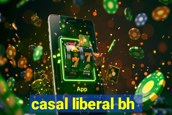 casal liberal bh